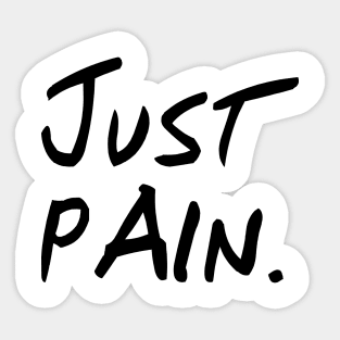 Just Pain - White Background Sticker